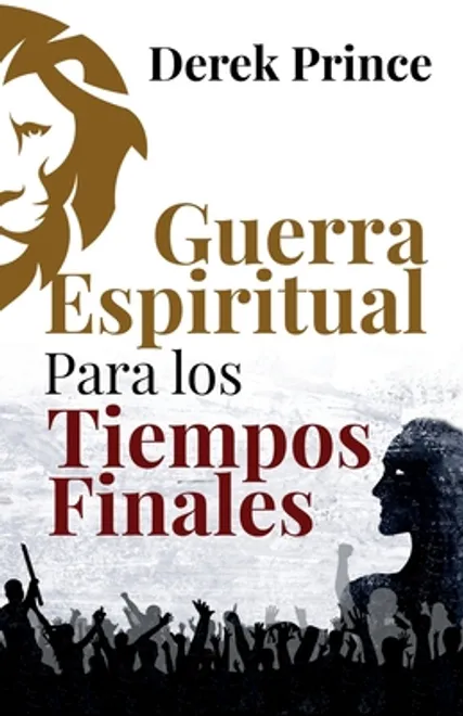 La Guerra Espiritual para los tiempos finales