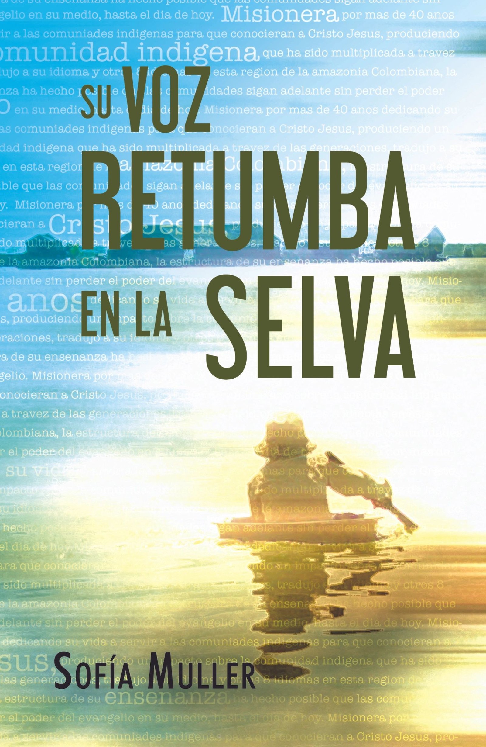 Su voz retumba en la selva (Historia misionera Sofia Muller)