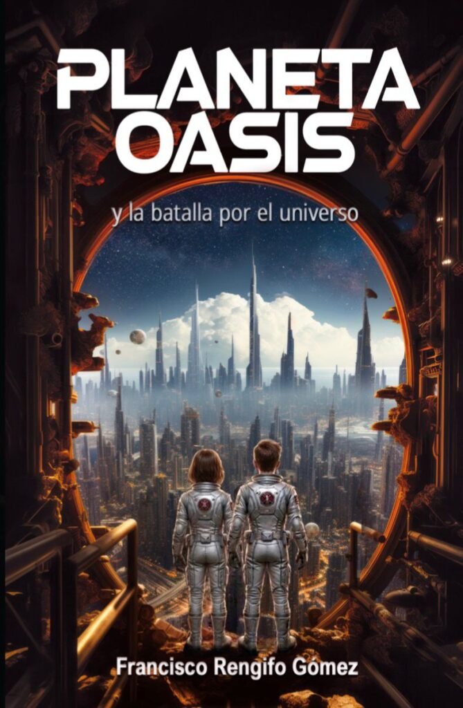 Planeta Oasis y la batalla por el universo - Francisco Rengifo Gómez